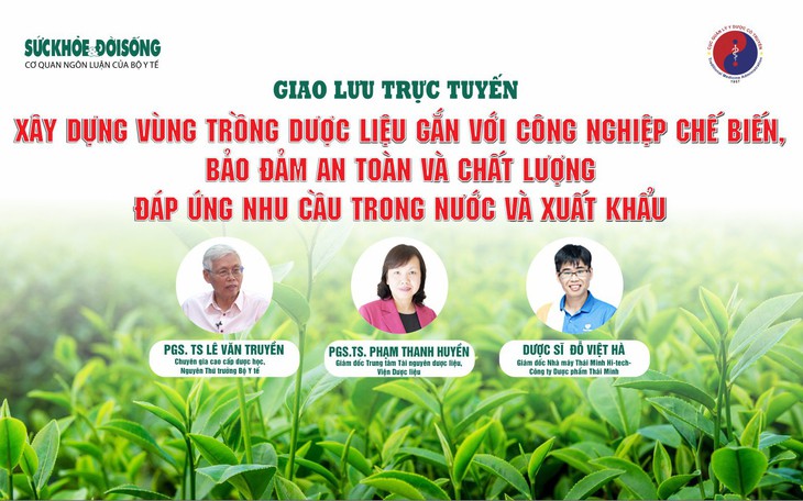 Giao lưu trực tuyến: Xây dựng vùng trồng dược liệu gắn với công nghiệp chế biến, bảo đảm an toàn và chất lượng đáp ứng nhu cầu trong nước và xuất khẩu