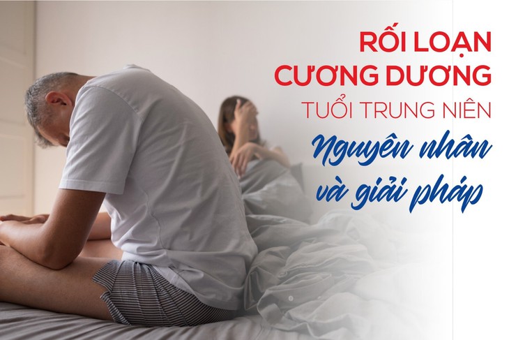 Rối loạn cương dương tuổi trung niên: Nguyên nhân và giải pháp- Ảnh 1. Rối loạn cương dương tuổi trung niên: Nguyên nhân và giải pháp- Ảnh 1.