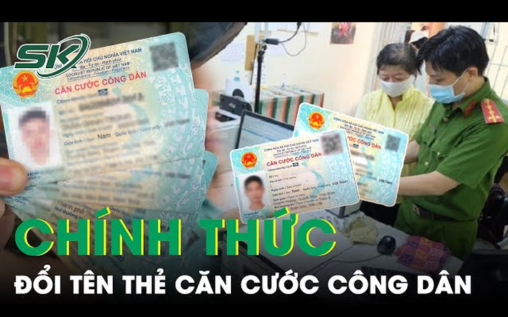 Đổi tên thẻ CCCD thành thẻ căn cước từ 1/7/2024: Thêm thông tin mống mắt, ADN, giọng nói