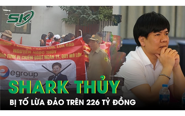 Nhiều nhà đầu tư tố cáo "Shark Thủy" lừa đảo, chiếm đoạt hơn 226 tỷ đồng