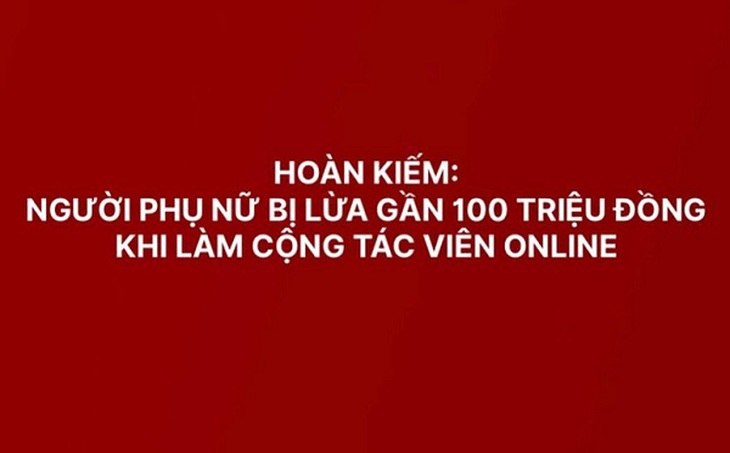 Vẫn có nạn nhân “sập bẫy” khi được mời làm cộng tác viên Online - Ảnh 2.
