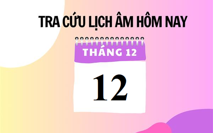 Lịch âm 12/12 - Âm lịch hôm nay 12/12 - Lịch vạn niên ngày 12/12/2023
