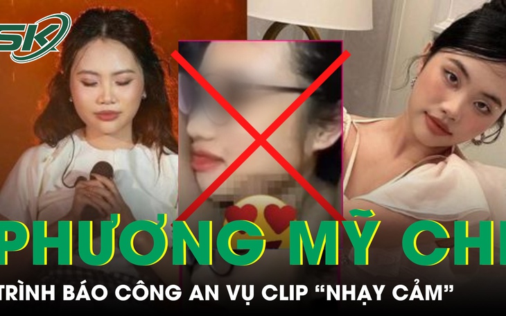 Phương Mỹ Chi trình báo công an vụ lộ clip nhạy cảm, tuyên bố chiến đấu đến cùng