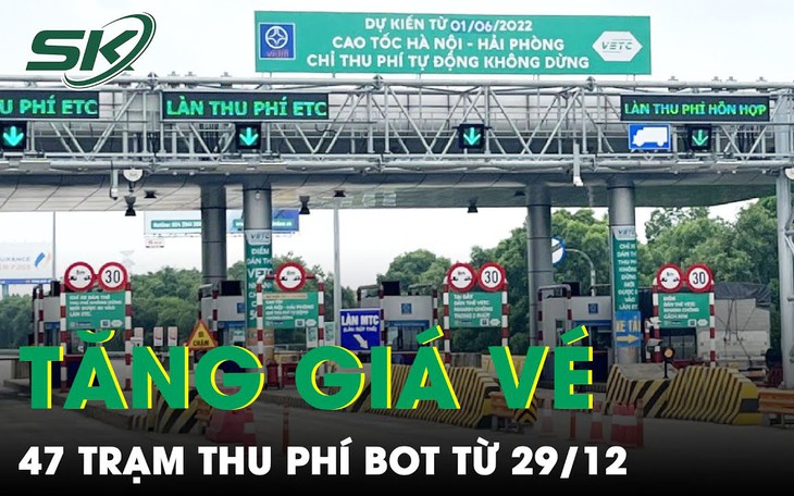 Tăng giá vé đồng loạt tại 47 trạm thu phí BOT đường bộ từ ngày 29/12