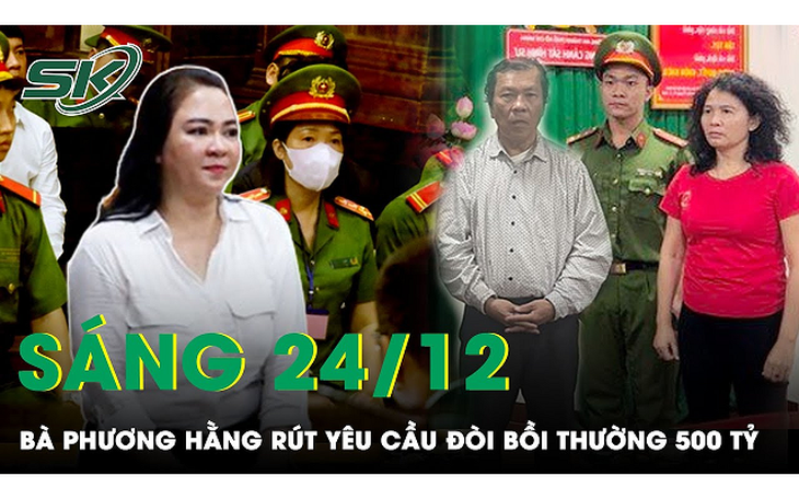 Sáng 24/12: Nguyên nhân bà Phương Hằng rút yêu cầu đòi bà Hàn Ni bồi thường 500 tỷ vì bị xúc phạm