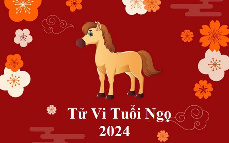 Tử vi tuổi Ngọ 2024: Một năm nhiều khởi sắc, nhân duyên khá vượng