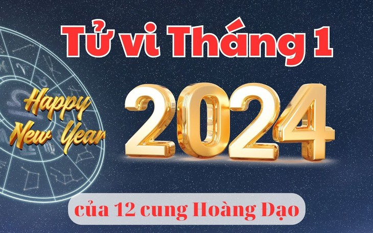 Tử vi 12 cung hoàng đạo tháng 1/2024: Kim Ngưu sự nghiệp khởi sắc, Bảo Bình cải thiện tài chính
