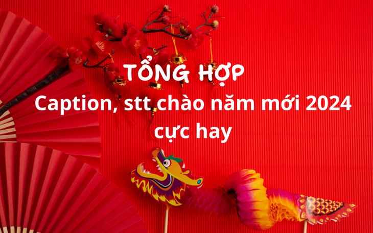 Những câu caption tổng kết năm cũ, chào năm mới 2024 hay nhất