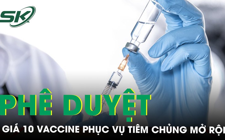 Phê duyệt giá 10 vaccine để mua sắm phục vụ tiêm chủng mở rộng