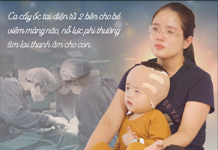 Cấy ốc tai điện tử cho bé viêm màng não – Hành trình cảm động tìm lại thanh âm cho con - Ảnh 1. Cấy ốc tai điện tử cho bé viêm màng não – Hành trình cảm động tìm lại thanh âm cho con - Ảnh 1.
