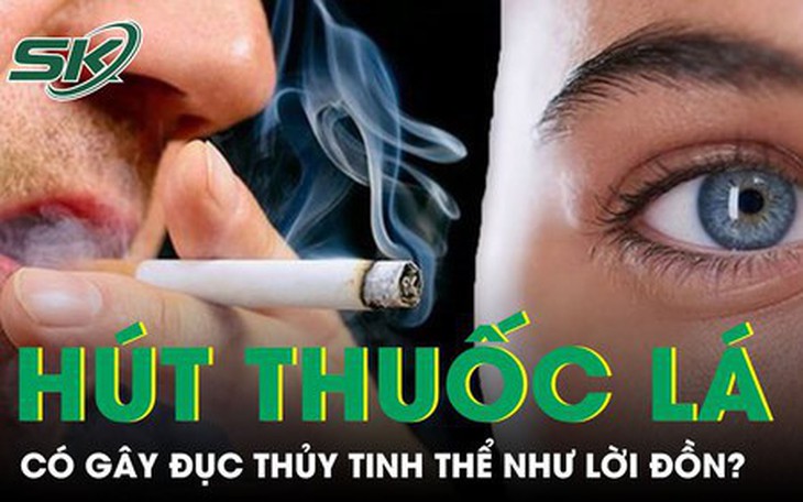 Thực hư thông tin hút thuốc lá gây đục thủy tinh thể