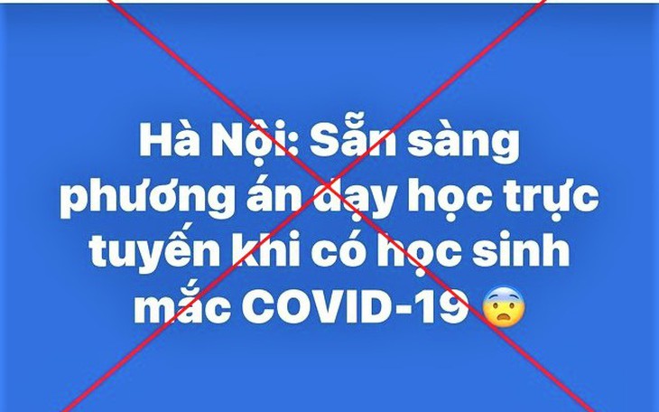 Thông tin 'Hà Nội sẵn sàng phương án dạy học trực tuyến khi có học sinh mắc COVID-19' là không chính xác