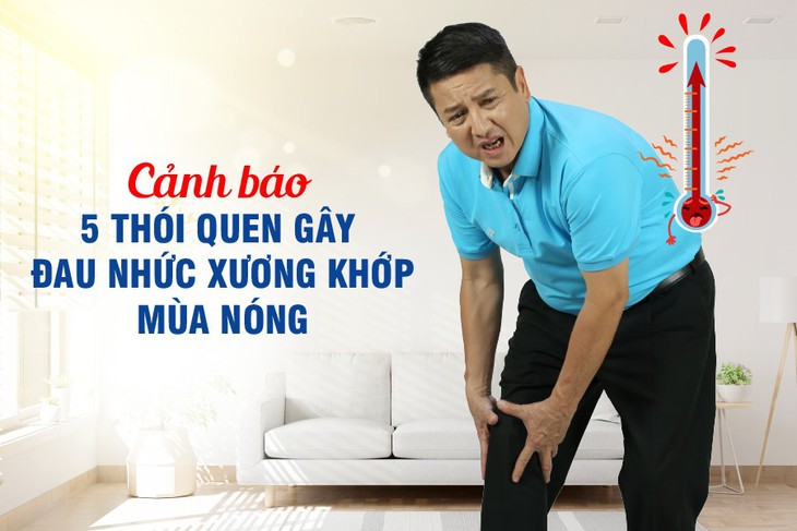 Cảnh báo 5 thói quen dễ gây đau nhức xương khớp mùa nóng - Ảnh 1.