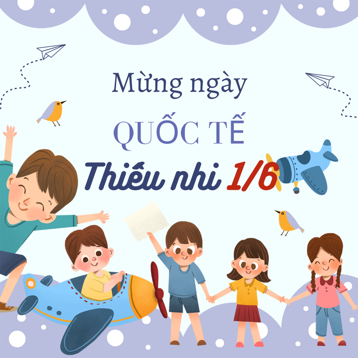 Những lời chúc ngày Quốc tế Thiếu nhi 1/6 hay và ý nghĩa nhất - Ảnh 1. Những lời chúc ngày Quốc tế Thiếu nhi 1/6 hay và ý nghĩa nhất - Ảnh 1.