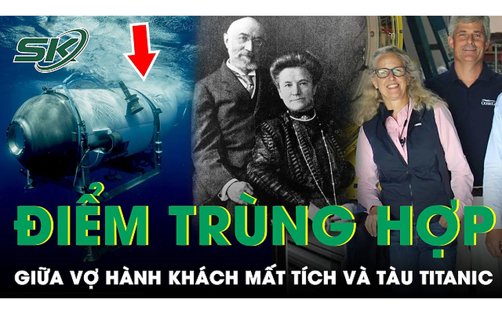 Điểm “trùng hợp” vụ tàu lặn mất tích: Vợ hành khách xấu số là cháu nạn nhân thảm kịch Titanic
