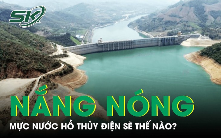 Miền Bắc lại nắng nóng gay gắt kéo dài, mực nước hồ thủy điện sẽ ảnh hưởng thế nào?