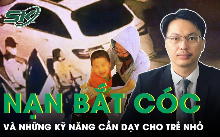 Bé trai không ăn đồ kẻ bắt cóc đưa và những kỹ năng cần trang bị cho trẻ khỏi người lạ