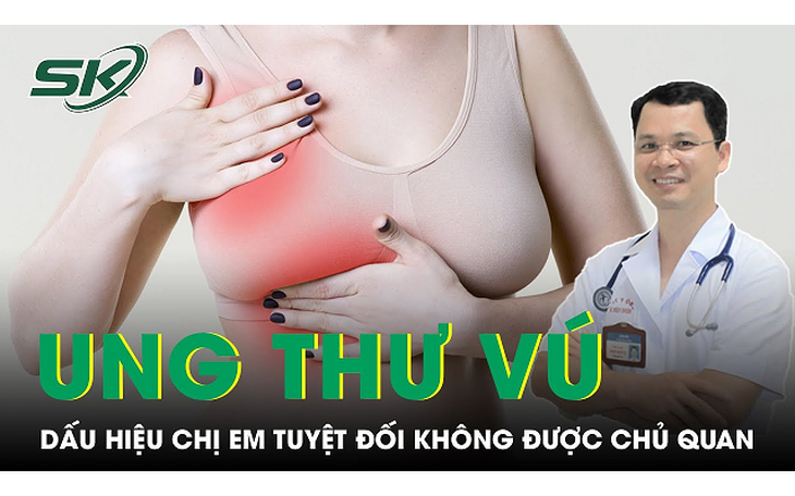 Dấu hiệu ung thư vú chị em tuyệt đối không nên chủ quan