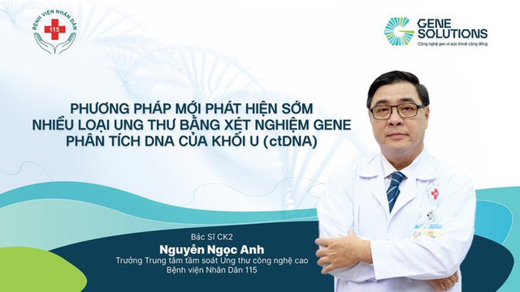 Bệnh viện Nhân dân 115 nắm bắt triển vọng phát hiện sớm nhiều bệnh ung thư từ phân tích DNA khối u - Ảnh 2. Bệnh viện Nhân dân 115 nắm bắt triển vọng phát hiện sớm nhiều bệnh ung thư từ phân tích DNA khối u - Ảnh 2.