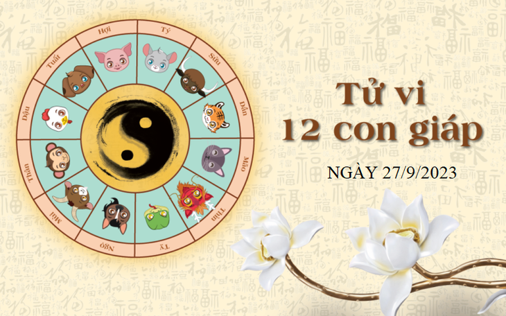 Tử vi 12 con giáp hôm nay 27/9: Thân chuyển biến công việc, Tuất tài chính cải thiện