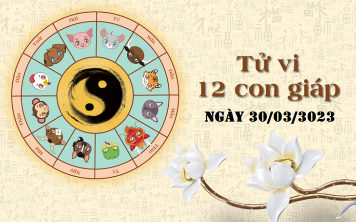 Tử vi 12 con giáp hôm nay 30/9: Tý sự nghiệp trắc trở, Thân đặc biệt cẩn thận