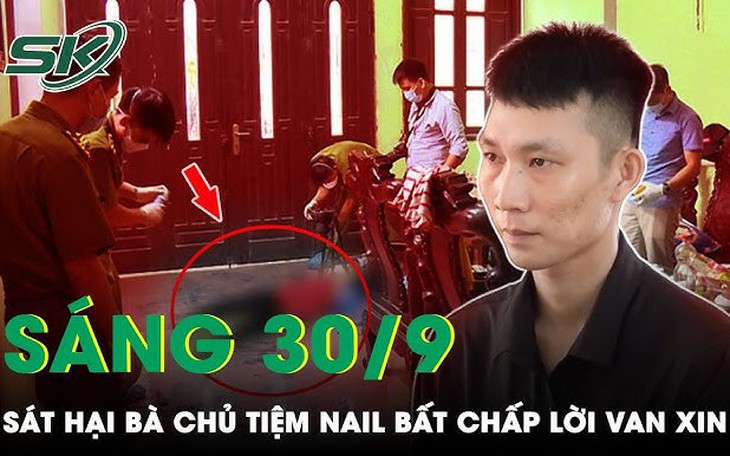 Gã vũ phu nhẫn tâm đoạt mạng bà chủ tiệm nail dù nạn nhân gượng dậy van xin