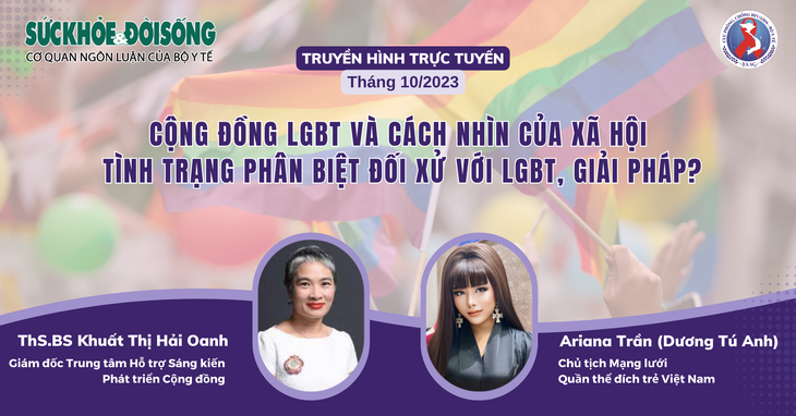 Truyền hình trực tuyến: "Cộng đồng LGBT và cách nhìn của xã hội? Tình trạng phân biệt đối xử với LGBT, giải pháp?" - Ảnh 1.