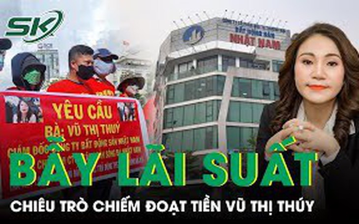 Vạn người sập "bẫy" lãi suất không tưởng của Vũ Thị Thúy - CEO Công ty Nhật Nam