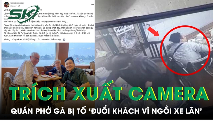 Trích xuất camera quán phở gà Hà Nội bị tố "đuổi khách vì ngồi xe lăn’