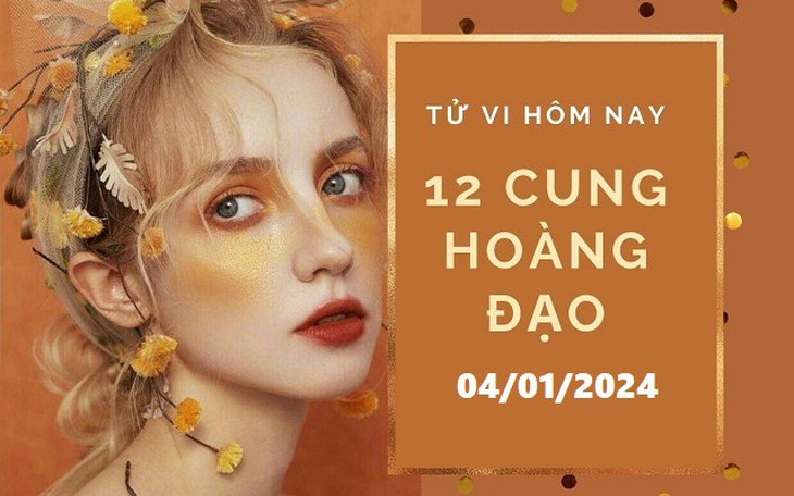Tử vi 12 cung hoàng đạo hôm nay 4/1: Kim Ngưu nhạy cảm, Thiên Bình cứng đầu