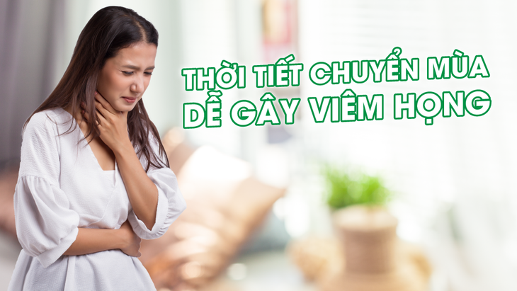 Giải pháp hỗ trợ giảm viêm họng khi thời tiết chuyển mùa- Ảnh 1. Giải pháp hỗ trợ giảm viêm họng khi thời tiết chuyển mùa- Ảnh 1.