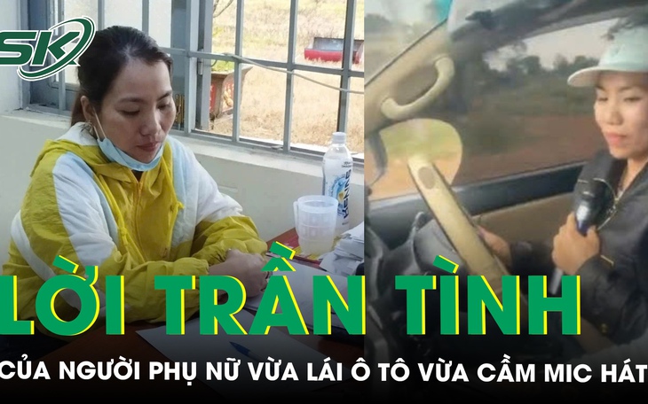 Lời trần tình của người phụ nữ vừa lái ô tô vừa cầm mic hát karaoke ở Đắk Lắk