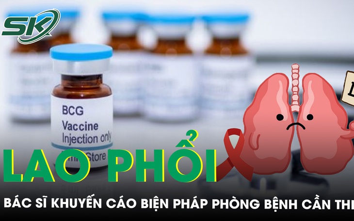 Bác sĩ khuyến cáo biện pháp đặc biệt quan trọng để phòng bệnh lao phổi