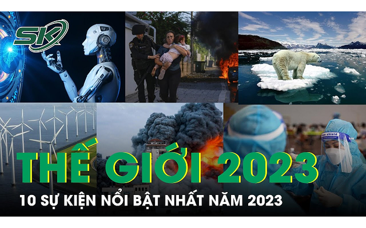 10 sự kiện nổi bật nhất của thế giới năm 2023