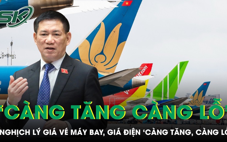 Nghịch lý giá vé máy bay, giá điện "càng tăng, doanh nghiệp càng lỗ’