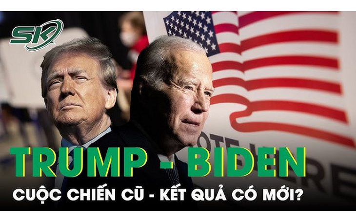 Bầu cử Tổng thống Mỹ 2024 tái đấu Trump - Biden: Cuộc chiến cũ - kết quả có mới?