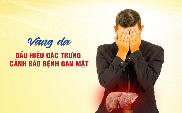 Vàng da - Dấu hiệu tổn thương gan cần chú ý