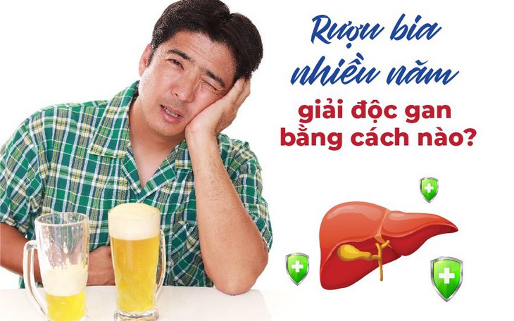 Rượu bia nhiều năm - giải độc gan bằng cách nào?