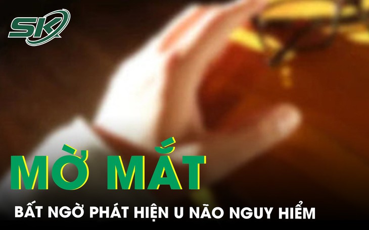Đau đầu, mờ mắt tưởng cận thị, bé gái phát hiện mắc u não vị trí nguy hiểm