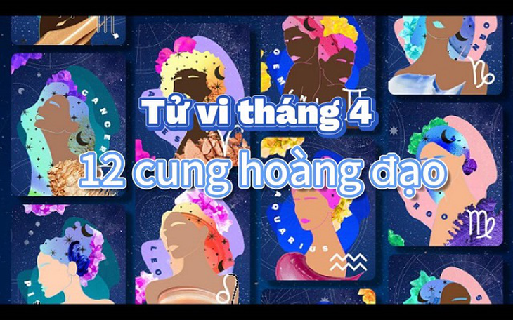 Tử vi 12 cung hoàng đạo tháng 4/2024: Bảo Bình, Sư Tử tài lộc ổn định
