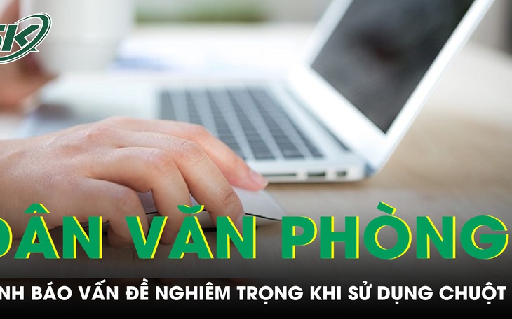 Cổ tay bị những bệnh gì khi sử dụng  máy tính 30giờ/tuần?