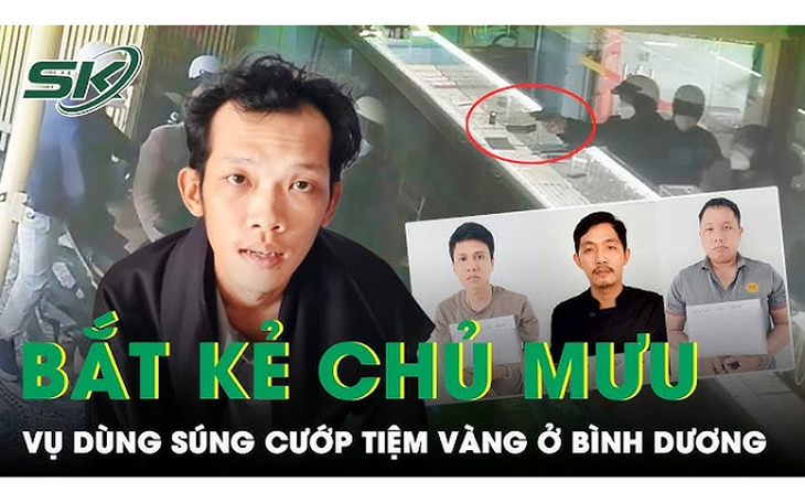 Thành viên hội ‘vỡ nợ làm liều’ cướp tiệm vàng ở Bình Dương bị bắt khi đang lẩn trốn tại Campuchia