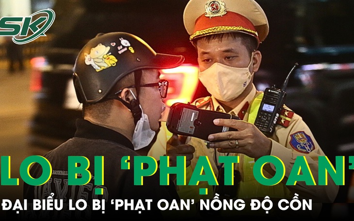 Uỷ ban Thường vụ Quốc hội đề xuất cấm tuyệt đối nồng độ cồn, đại biểu ý kiến thế nào?