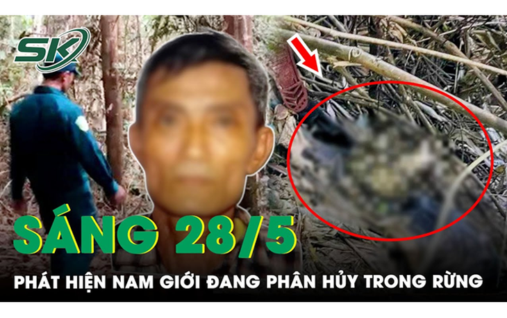 Sáng 28/5: Phát hiện thi thể nghi là kẻ sát hại ‘vợ hờ’ rồi bỏ trốn vào rừng