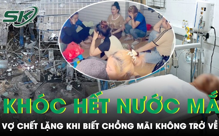 Xót xa tiếng khóc thê lương của người vợ vụ nổ lò hơi: 