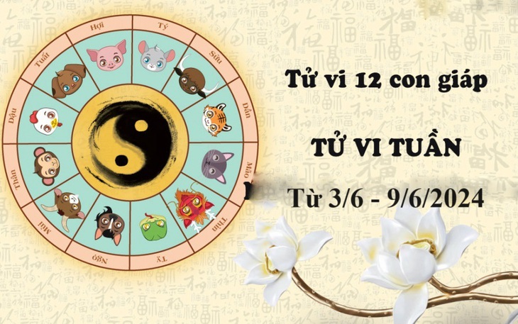 Tử vi tuần mới 12 con giáp từ 3/6 - 9/6/2024: Mão vô cùng may mắn, Thìn xen lẫn hung cát