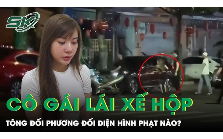 Thêm tội danh, cô gái lái ô tô tông xế hộp của người khác có thể bị xử phạt ra sao?