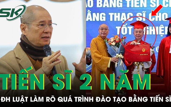 ĐH Luật làm rõ quá trình đào tạo tiến sĩ 2 năm đối với ông Thích Chân Quang