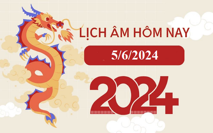 Lịch âm 5/6 - Âm lịch hôm nay 5/6 - Lịch vạn niên ngày 5/6/2024