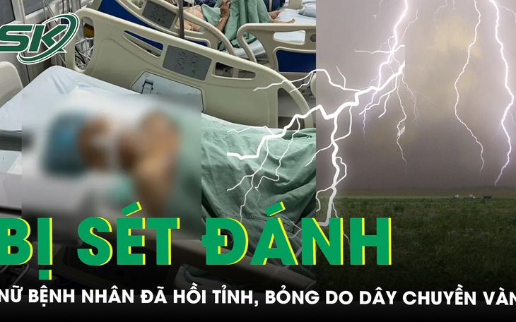 Người phụ nữ bị sét đánh ở Hà Nội đã hồi tỉnh, cổ bỏng do đeo dây chuyền bằng vàng